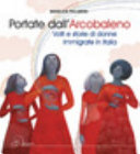 Copertina  Portate dall'arcobaleno : volti e storie di donne immigrate in italia