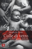 Copertina  Culle di vetro : [Storia della fecondazione artificiale]